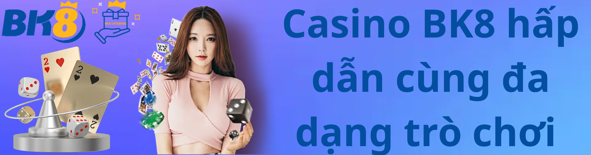 Casino BK8 hấp dẫn cùng đa dạng trò chơi