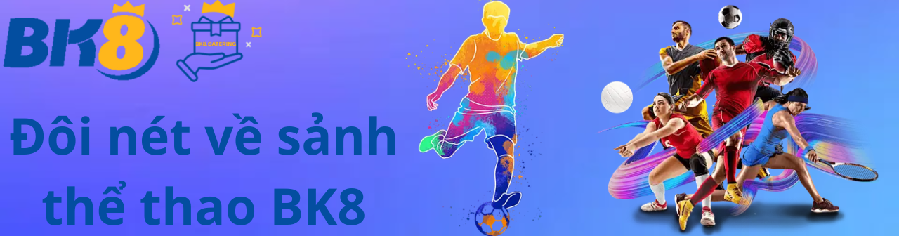 Đôi nét về sảnh thể thao BK8