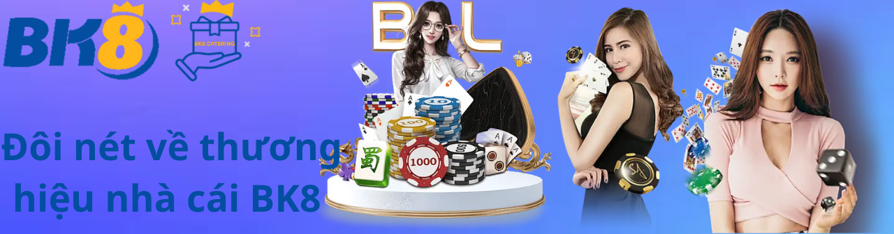 Đôi nét về thương hiệu nhà cái BK8